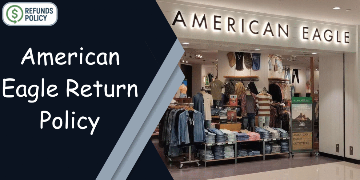 American Eagle Return Policy – Exchange, Refund & Store Credit Info