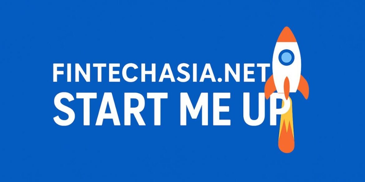 FintechAsia .net Start Me Up: Empowering Asia’s Digital Finance Revolution