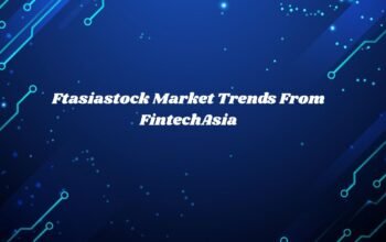 Ftasiastock Market Trends From FintechAsia