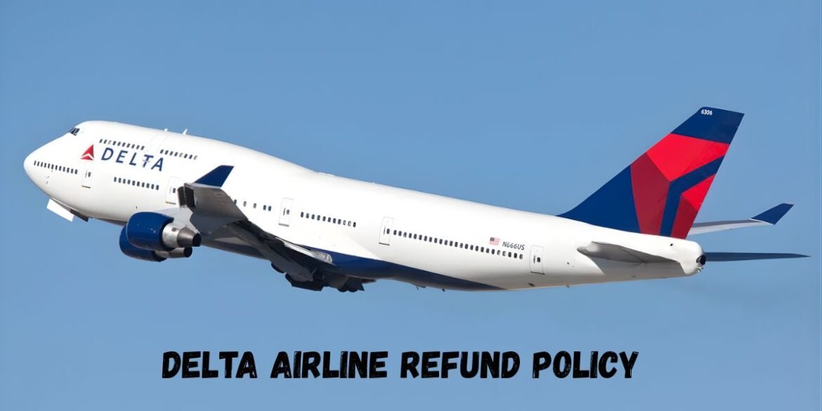 Delta Airline Refund Policy: Know Your Rights
