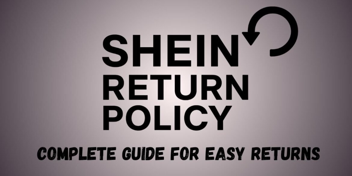 Shein Return Policy : Complete Guide for Easy Returns