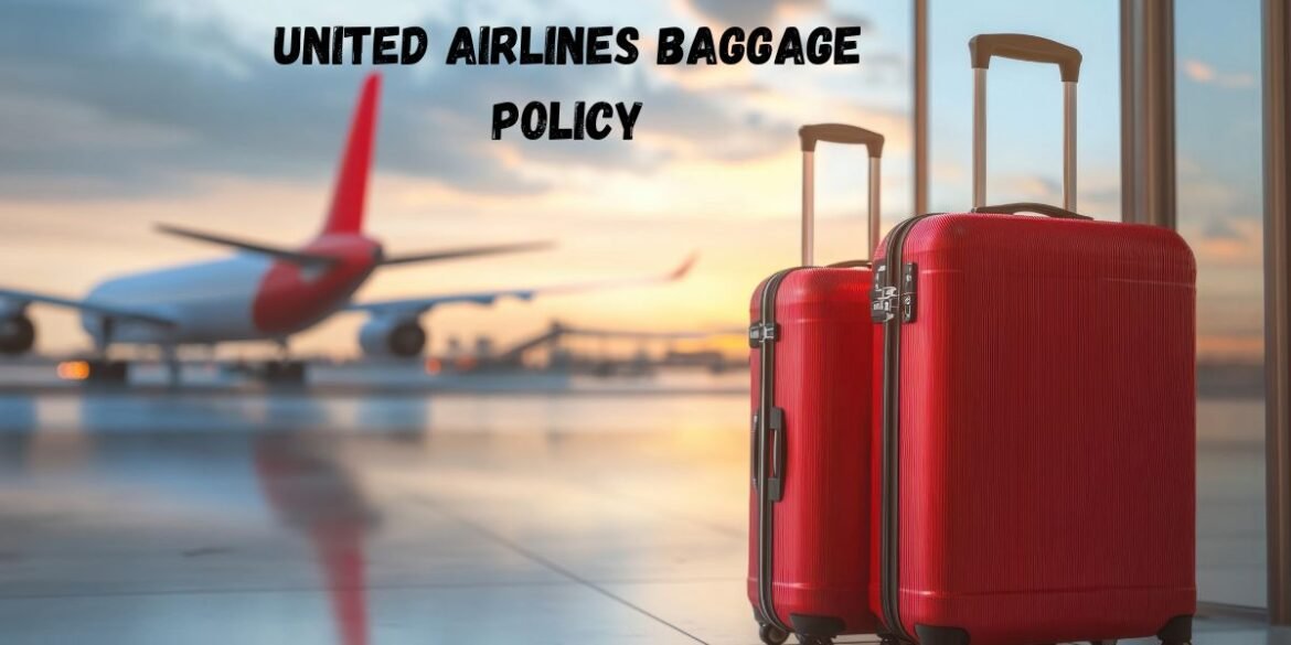 United Airlines Baggage Policy: Complete Guide for Domestic & International Travelers (2025)