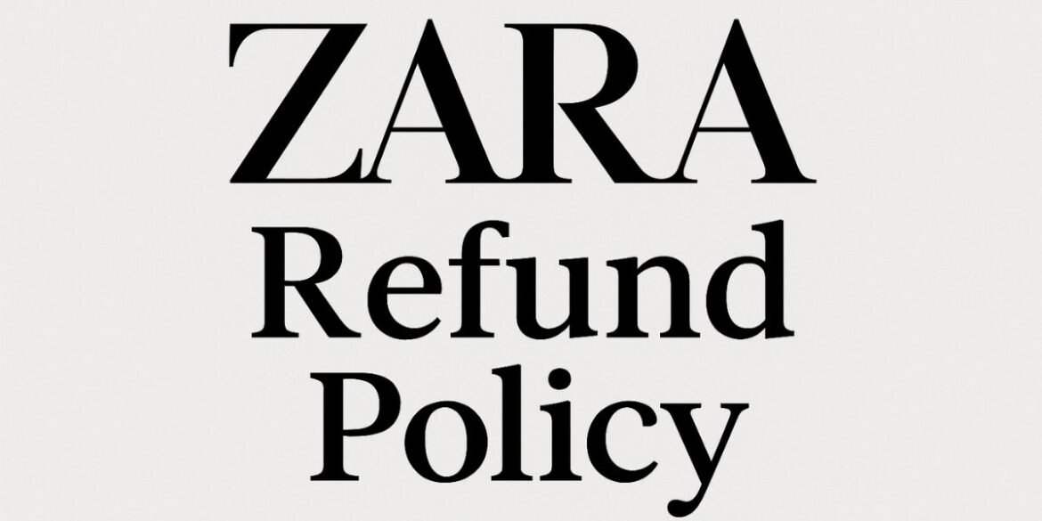 ZARA Refund Policy: Complete Guide for 2025