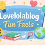 Lovelolablog Fun Facts